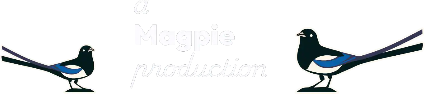 A Magpie Production