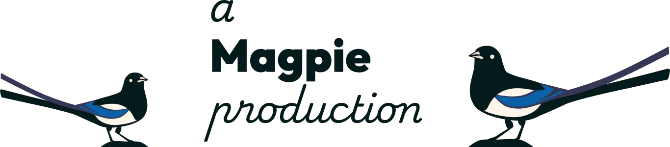 A Magpie Production